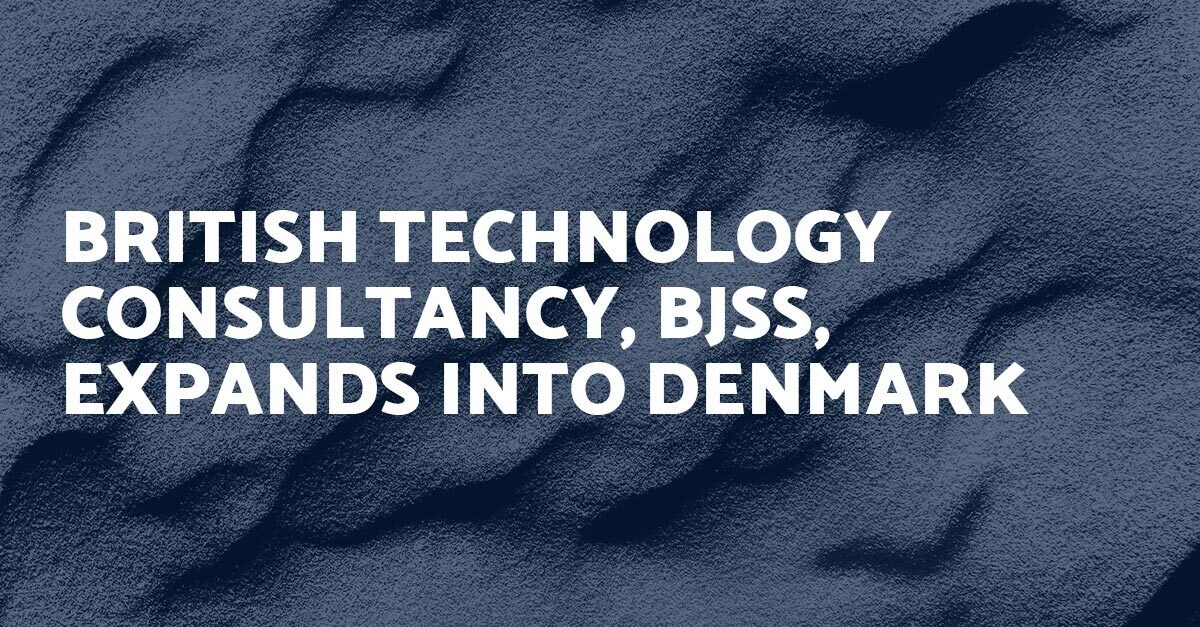 British Technology Consultancy, BJSS, expands into Denmark