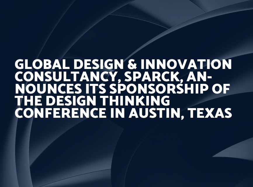 Global Design & Innovation Consultancy, SPARCK, Announces its Sponsorship of the Design Thinking Conference in Austin, Texas